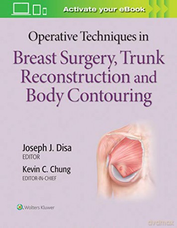 Operative Techniques in Breast Surgery, Trunk Reconstruction and Body Contouring - Kevin C Chung MD MS [KSIĄŻKA]