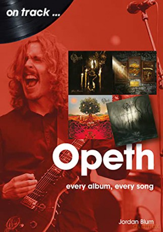 Opeth On Track: Every Album, Every Song - Jordan Blum [KSIĄŻKA]
