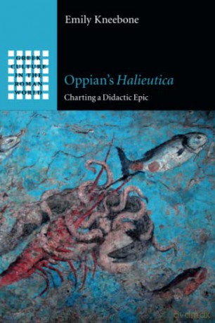 Oppian's Halieutica: Charting a Didactic Epic (Greek Culture in the Roman World) - Emily Kneebone [KSIĄŻKA]