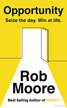 Opportunity: Seize The Day. Win At Life. - Rob Moore [KSIĄŻKA]