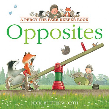 Opposites: Learn opposites with Percy in this fun new illustrated children's picture book! (Percy the Park Keeper) - Nick Butterworth [KSIĄŻKA]