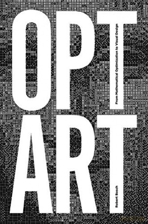 Opt Art: From Mathematical Optimization to Visual Design - Robert Bosch [KSIĄŻKA]