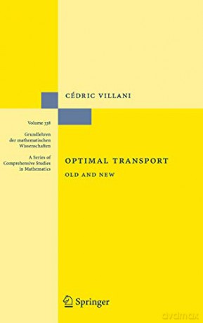 Optimal Transport: Old and New: 338 (Grundlehren der mathematischen Wissenschaften, 338) - Cédric Villani [KSIĄŻKA]