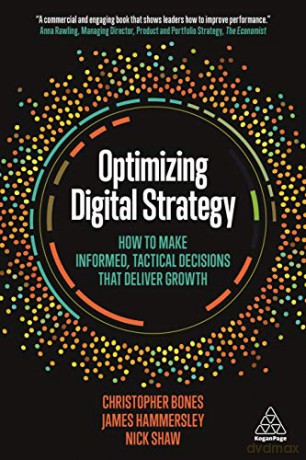 Optimizing Digital Strategy: How to Make Informed, Tactical Decisions that Deliver Growth - Nick Shaw [KSIĄŻKA]