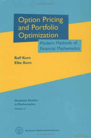 Options Pricing and Portfolio Optimization: Modern Methods of Financial Mathematics (Graduate Studies in Mathematics) - Ralf Korn [KSIĄŻKA]