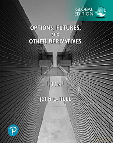 Options, Futures, and Other Derivatives, Global Edition - John Hull [KSIĄŻKA]