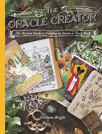 Oracle Creator, The: The Oracle Creator the Modern Guide to Creating an Oracle or Tarot Deck - Bright [KSIĄŻKA]
