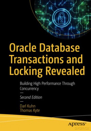 Oracle Database Transactions and Locking Revealed: Building High Performance Through Concurrency - Darl Kuhn [KSIĄŻKA]