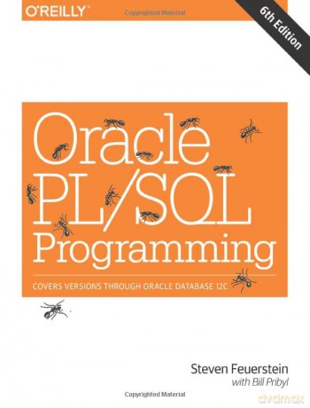 Oracle PL/SQL Programming: Covers Versions Through Oracle Database 12c - Steven Feuerstein [KSIĄŻKA]