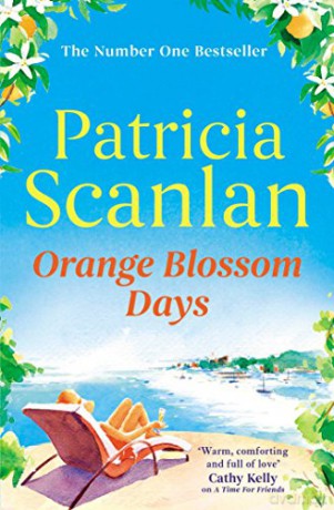 Orange Blossom Days: Warmth, wisdom and love on every page - if you treasured Maeve Binchy, read Patricia Scanlan - Patricia Scanlan [KSIĄŻKA]
