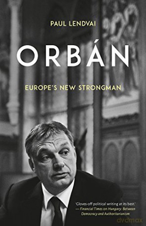 Orban: Europe's New Strongman - Paul Lendvai [KSIĄŻKA]