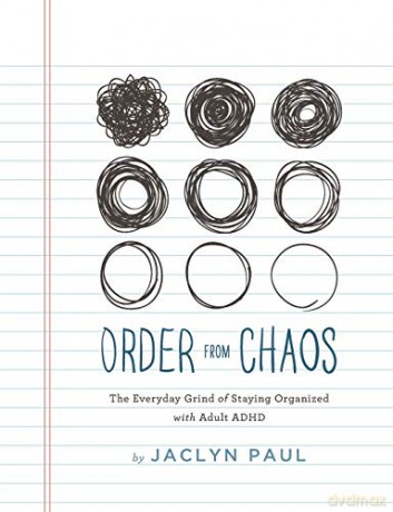 Order from Chaos: The Everyday Grind of Staying Organized with Adult ADHD - Jaclyn Paul [KSIĄŻKA]