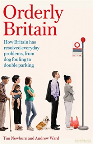 Orderly Britain: How Britain has resolved everyday problems, from dog fouling to double parking - Tim Newburn [KSIĄŻKA]