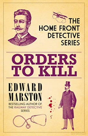 Orders to Kill: The compelling WWI murder mystery series: 9 (Home Front Detective) - Edward Marston [KSIĄŻKA]