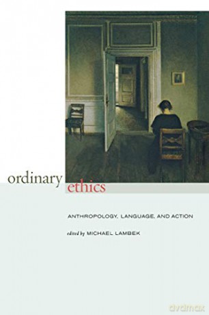 Ordinary Ethics: Anthropology, Language and Action - Michael Lambek [KSIĄŻKA]