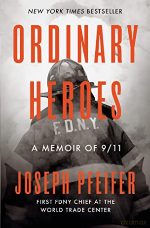 Ordinary Heroes: A Memoir of 9/11 - Joseph Pfeifer [KSIĄŻKA]