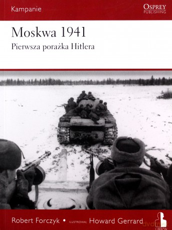Moskwa 1941. Pierwsza porażka Hitlera - Robert Forczyk [KSIĄŻKA]