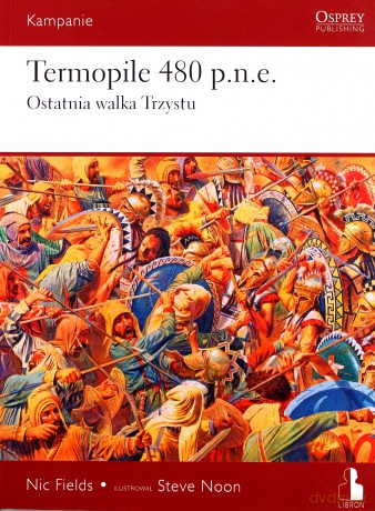 Termopile 480 p.n.e. Ostatnia walka Trzystu - Nic Fields [KSIĄŻKA]