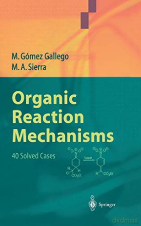 Organic Reaction Mechanisms: 40 Solved Cases - Miguel A. Sierra [KSIĄŻKA]