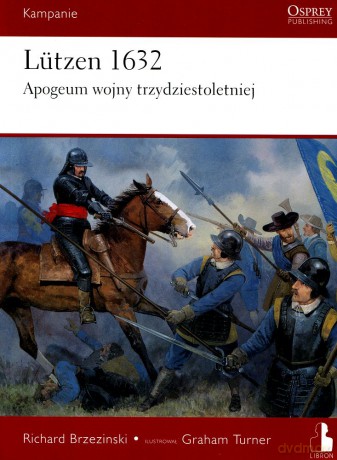 Lutzen 1632. Apogeum wojny trzydziestoletniej - Richard Brzeziński [KSIĄŻKA]