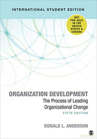 Organization Development - International Student Edition: The Process of Leading Organizational Change - Donald L. Anderson [KSIĄŻKA]