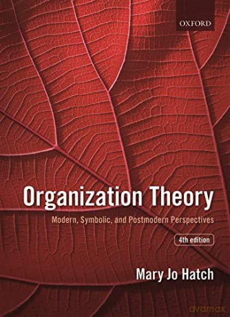 Organization Theory: Modern, Symbolic, and Postmodern Perspectives - Mary Jo Hatch [KSIĄŻKA]