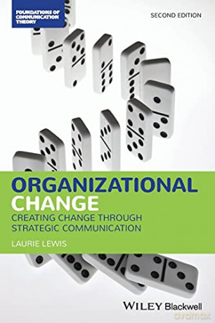 Organizational Change: Creating Change Through Strategic Communication (Foundations of Communication Theory Series) - Laurie Lewis [KSIĄŻKA]