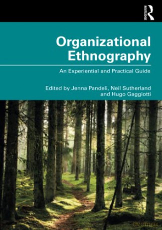 Organizational Ethnography: An Experiential and Practical Guide - Jenna Pandeli [KSIĄŻKA]