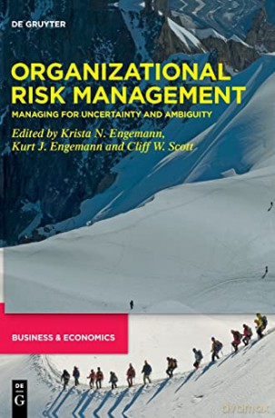Organizational Risk Management: Managing for Uncertainty and Ambiguity - Kurt J. [KSIĄŻKA]