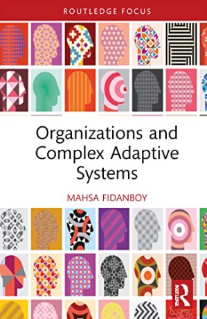Organizations and Complex Adaptive Systems (Routledge Focus on Business and Management) - Mahsa Fidanboy [KSIĄŻKA]