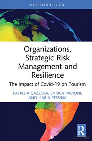 Organizations, Strategic Risk Management and Resilience: The Impact of COVID-19 on Tourism (Routledge Focus on Business and Management) - Patrizia Gazzola [KSIĄŻKA]