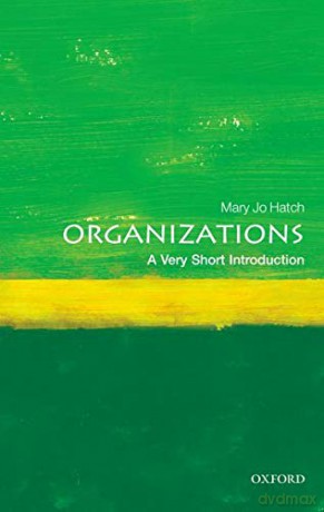 Organizations: A Very Short Introduction (Very Short Introductions) - Mary Jo Hatch [KSIĄŻKA]