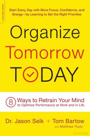 Organize Tomorrow Today: 8 Ways to Retrain Your Mind to Optimize Performance at Work and in Life - Jason Selk [KSIĄŻKA]