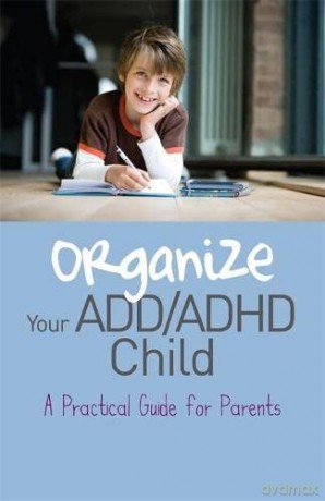 Organize Your ADD/ADHD Child: A Practical Guide for Parents - Cheryl R. Carter [KSIĄŻKA]