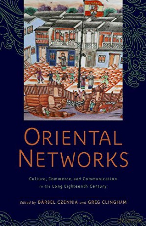 Oriental Networks: Culture, Commerce, and Communication in the Long Eighteenth Century (Aperçus: Histories Texts Cultures) - Bärbel Czennia [KSIĄŻKA]