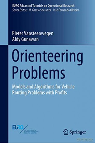 Orienteering Problems: Models and Algorithms for Vehicle Routing Problems with Profits (EURO Advanced Tutorials on Operational Research) - Aldy Gunawan [KSIĄŻKA]