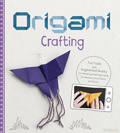 Origami Crafting 4D: Origami Crafting: Fun Folds with Augmented Reality for Amazing Greetings Cards, Ornaments, Decorations and More! - Christopher Harbo [KSIĄŻKA]