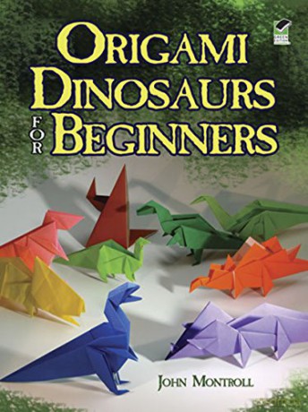 Origami Dinosaurs for Beginners (Dover Origami Papercraft) - Montroll [KSIĄŻKA]