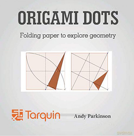 Origami Dots: Folding paper to explore geometry - Andy Parkinson [KSIĄŻKA]