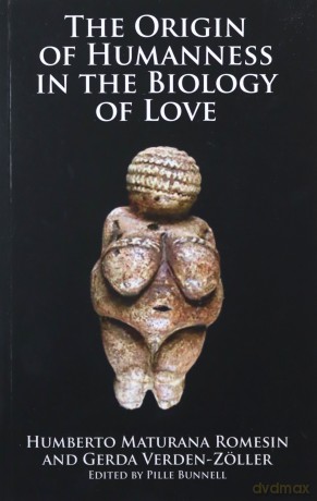 Origin of Humanness in the Biology of Love - Humberto Maturana Romesin [KSIĄŻKA]