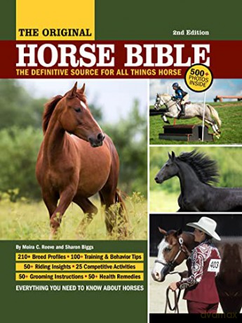 Original Horse Bible, 2nd Edition: The Definitive Source for All Things Horse (CompanionHouse Books) 175 Breed Profiles, Training Tips, Riding Insights, Competitive Activities, Grooming, and Health - Moira Reeve [KSIĄŻKA]