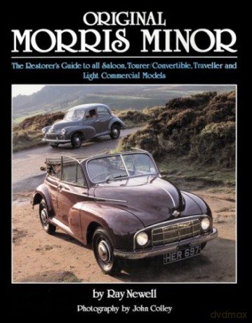 Original Morris Minor: The Restorer's Guide to All Saloon, Tourer, Convertible, Traveller and Light Commercial Models - Ray Newell [KSIĄŻKA]