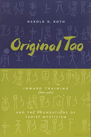 Original Tao: Inward Training (Nei-yeh) and the Foundations of Taoist Mysticism (Translations from the Asian Classics) - Harold Roth [KSIĄŻKA]