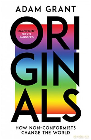 Originals: How Non-conformists Change the World - Adam Grant [KSIĄŻKA]