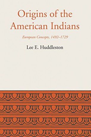Origins of the American Indians: European Concepts, 1492-1729: 11 (LLILAS Latin American Monograph Series) - Lee Eldridge Huddleston [KSIĄŻKA]