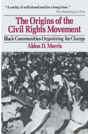 Origins of the Civil Rights Movements - Aldon D. Morris [KSIĄŻKA]