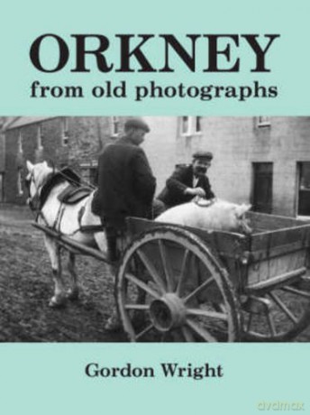 Orkney from Old Photographs - Gordon Wright [KSIĄŻKA]