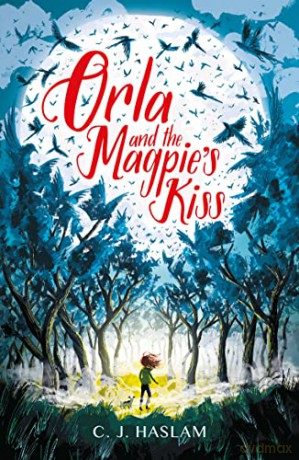 Orla and the Magpie's Kiss - C. J. Haslam [KSIĄŻKA]