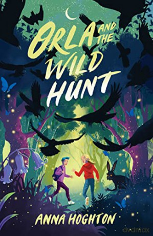 Orla and the Wild Hunt: a tale brimming with peril, warmth and hope; perfect for middle-grade readers! - Anna Hoghton [KSIĄŻKA]
