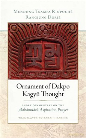 Ornament of Dakpo Kagyü Thought: Short Commentary on the Mahamudra Aspiration Prayer - Rangjung Dorjé [KSIĄŻKA]